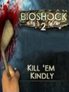 BioShock 2: Kill ‚em Kindly