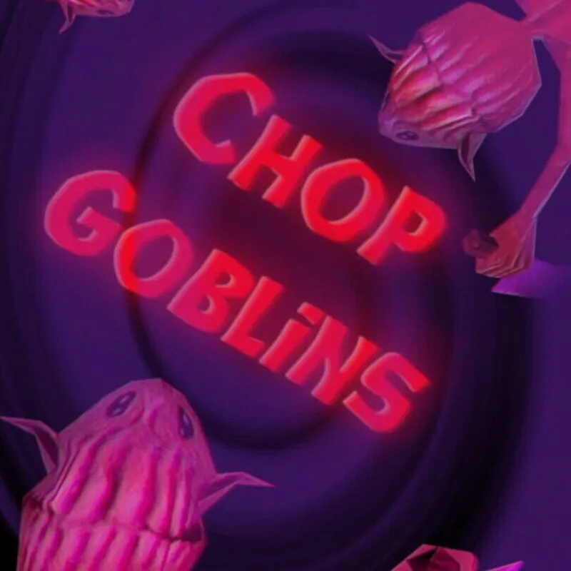 Chop Goblins