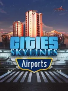 Cities: Skylines – Airports