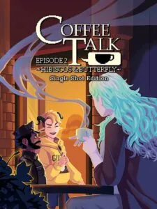 Coffee Talk: Episode 2 – Hibiscus & Butterfly: Single Shot Edition