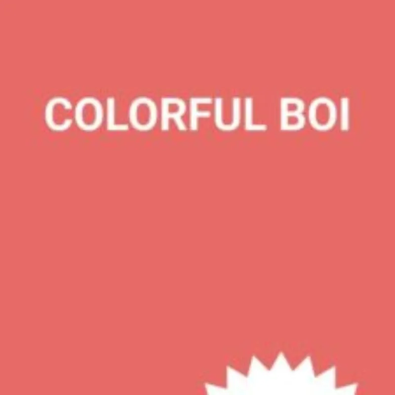 Colorful Boi