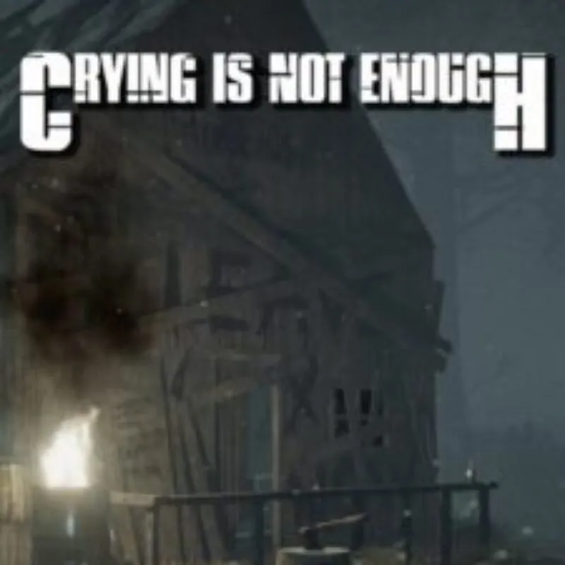 Crying is not Enough