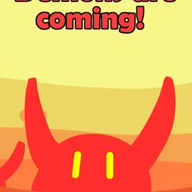 Demons are coming!