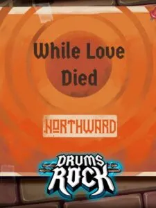 Drums Rock: Northward – ‚While Love Died‘