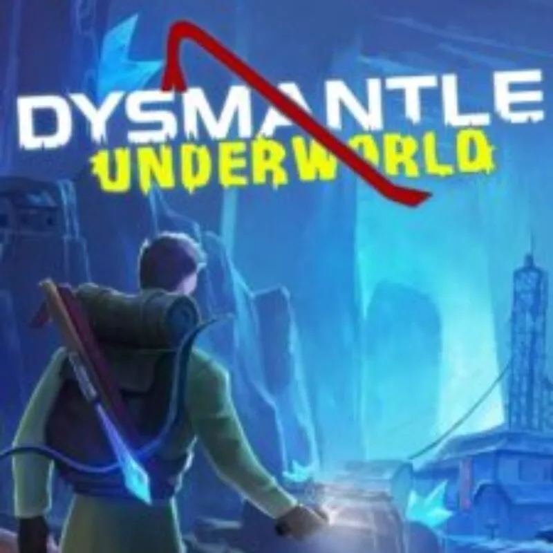 Dysmantle: Underworld